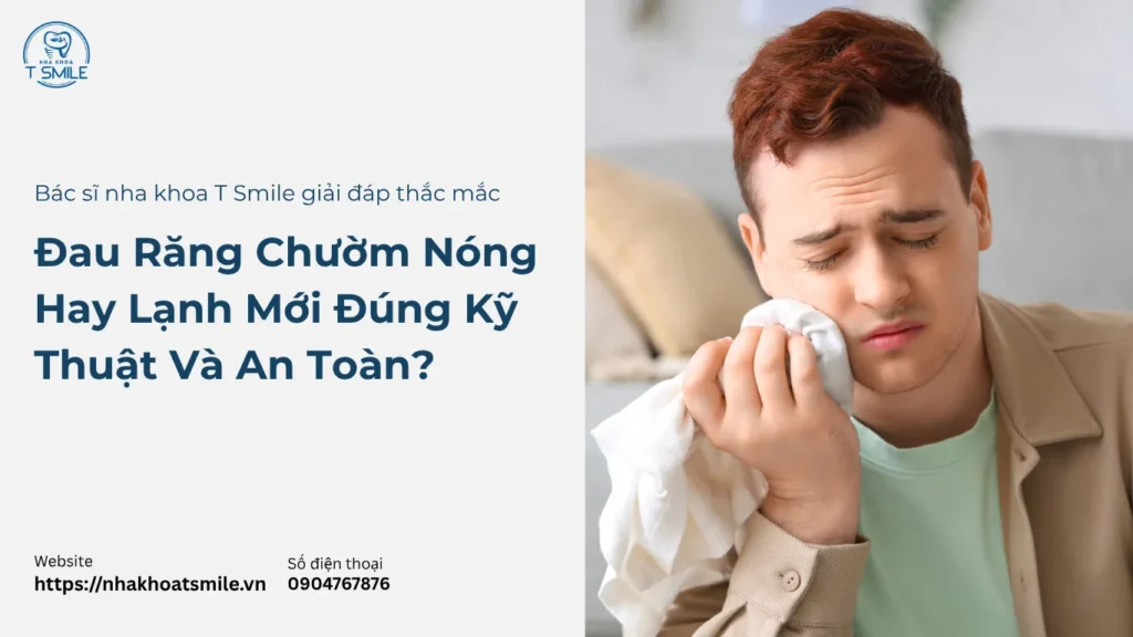 đau răng chườm nóng hay lạnh
