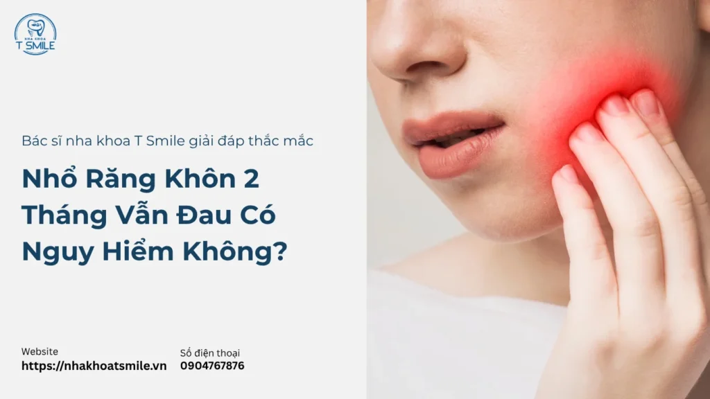 nhổ răng khôn 2 tháng vẫn đau
