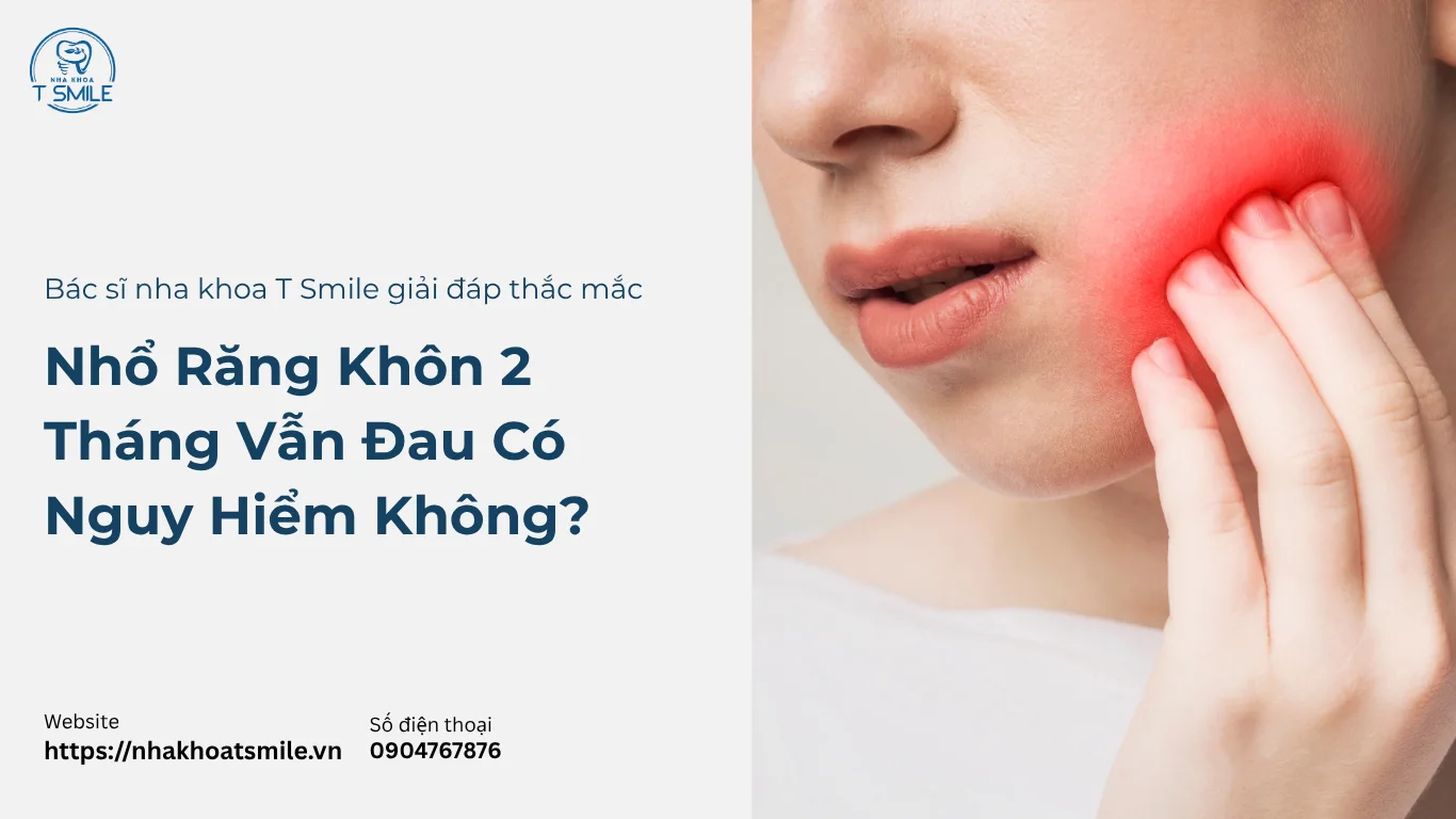 nhổ răng khôn 2 tháng vẫn đau