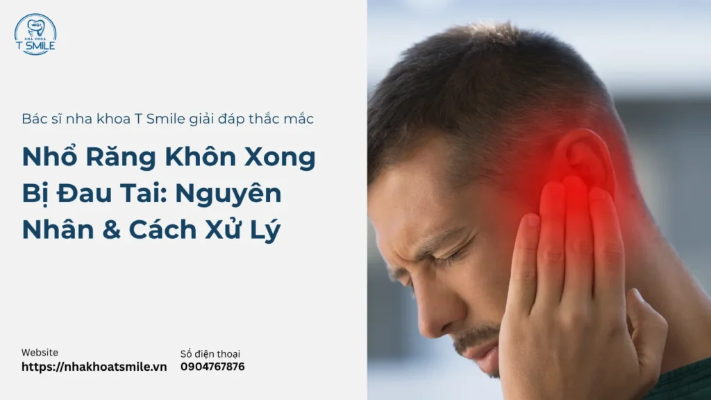 nhổ răng khôn xong bị đau tai