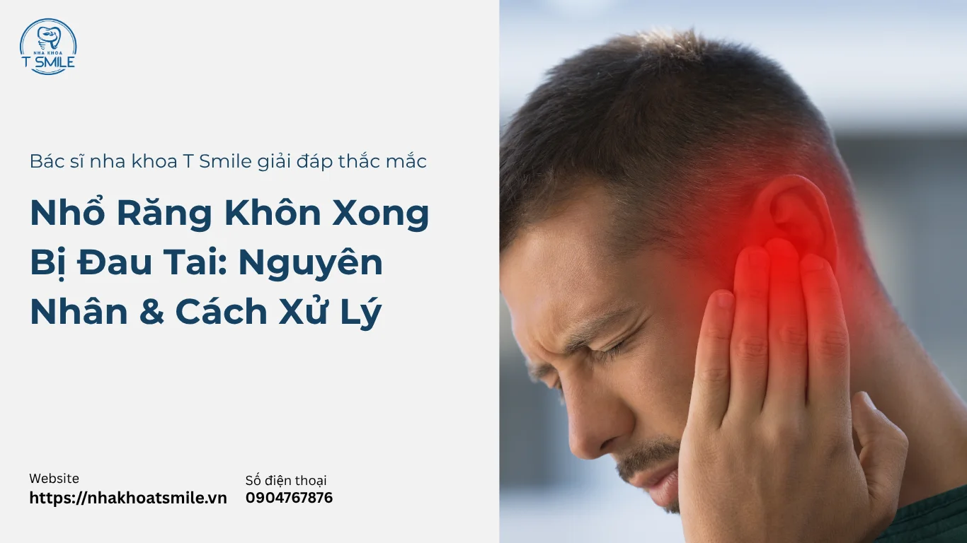 nhổ răng khôn xong bị đau tai